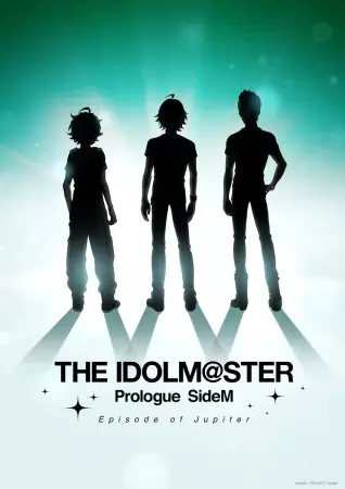 iDOLM@STER Prologue Side M: Episode of Jupiter